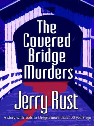 Title: The Covered Bridge Murders, Author: Jerry Rust