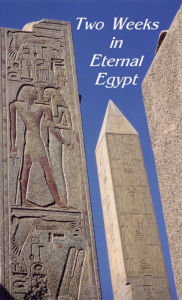 Title: Two Weeks in Eternal Egypt, Author: Norman Weeks