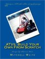 ATVS, BUILD YOUR OWN FROM SCRATCH