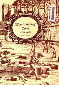 Title: Woodworking Tools, 16001900 [Illustrated], Author: Peter C. Welsh