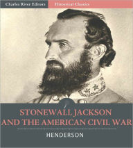 Title: Stonewall Jackson and the American Civil War (Illustrated), Author: G.F.R. Henderson