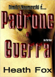 Title: Padrone Di Guerra, Author: Heath Fox