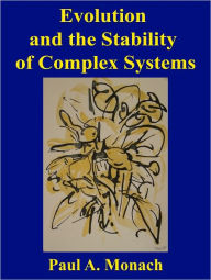 Title: Evolution and the Stability of Complex Systems, Author: Paul Monach