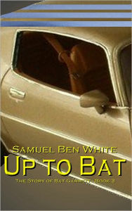 Title: Up to Bat, Author: Samuel Ben White