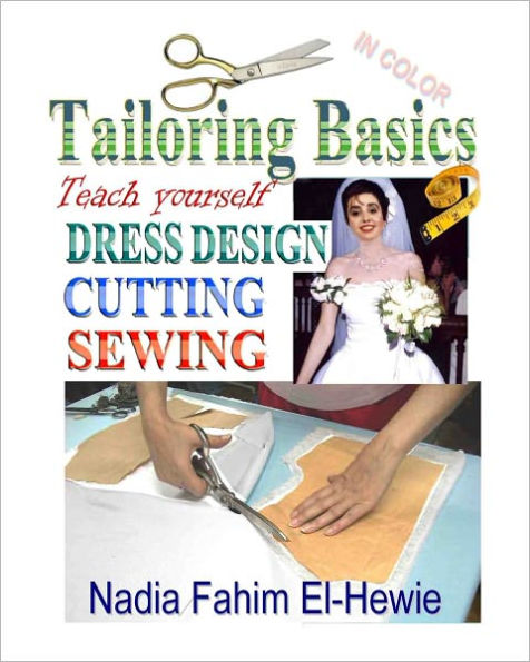 Tailoring Basics: Teach Yourself Dress Design, Cutting, and Sewing