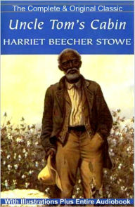 Title: UNCLE TOM'S CABIN [Deluxe Edition] The Complete & Original Classic With Illustrations Plus BONUS Entire Audiobook, Author: Harriet Beecher Stowe