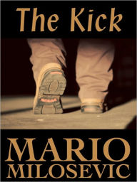 Title: The Kick, Author: Mario Milosevic