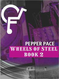 Title: Wheels of Steel Book 2, Author: Pepper Pace