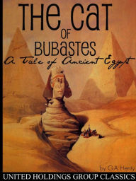 Title: The Cat of Bubastes, Author: G. A. Henty