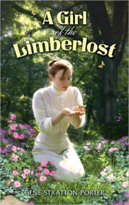 Title: A Girl of the Limberlost, Author: Gene Stratton-Porter