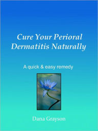 Title: Cure Your Perioral, Author: Dana Grayson