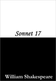 Title: Sonnet 17, Author: William Shakespeare