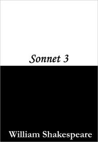 Title: Sonnet 3, Author: William Shakespeare