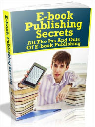 Title: E-book Publishing Secrets - All The Ins And Outs Of E-book Publishing, Author: Joye Bridal