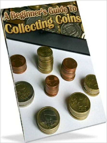 Money Guide eBook - Beginners Guide To Coin Collecting - “Money makes the world go ‘round.”