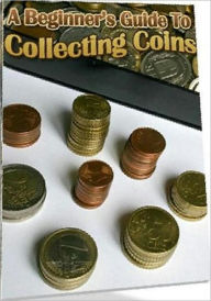 Title: eBook about Beginners Guide To Coin Collecting - Getting a Child into Coin Collecting, Author: Healthy Tips