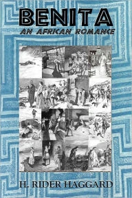 Title: BENITA, AN AFRICAN ROMANCE (Illustrated), Author: H. Rider Haggard