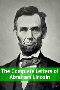 Title: The Complete Letters of Abraham Lincoln, Author: Abraham Lincoln