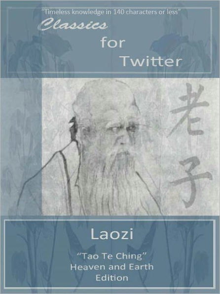 Classics for Twitter: Laozi (Tao Te Ching Translated)