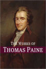 The Works of Thomas Paine (Annotated)