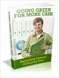 Title: Going Green For More Cash Stop Wasting Resources And Money, Author: Lou Diamond