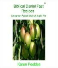 Title: Biblical Daniel Fast Recipes - Cinnamon Raisin Walnut Apple Pie, Author: Karen Peebles