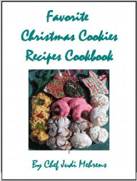 Title: Favorite Christmas Cookies Recipes Cookbook, Author: Chef Judi Mehrens