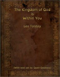 Title: The Kingdom of God Is within You - With OpenDyslexic, Author: Leo Tolstoy