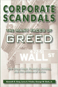 Title: Corporate Scandals: The Many Faces of Greed, Author: Kenneth R. Gray