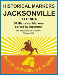 Title: Historical Markers JACKSONVILLE, FLORIDA, Author: Jack Young
