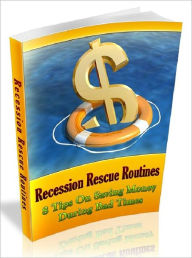 Title: Recession Rescue Routines - 8 Tips On Saving Money During Bad Times(Newest Edition), Author: Joye Bridal