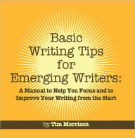 Title: Basic Writing Tips for Emerging Writers, Author: Tim Morrison