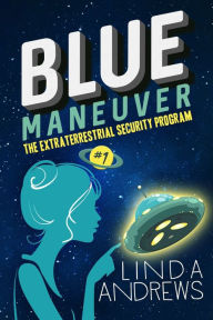 Title: Blue Maneuver (Extraterrestrial Security Program #1), Author: Linda Andrews