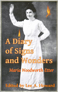 Title: A Diary of Signs and Wonders, Author: Maria Woodworth-Etter