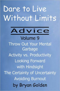 Title: Dare to Live Without Limits: Advice Volume 9, Author: Bryan Golden