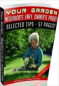 Title: eBook about Your Garden – Neighbor’s Envy, Owner’s Pride - Growing An Indoor Herb Garden.., Author: Healthy Tiips