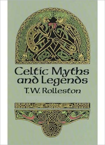 Celtic Myths and Legends - by T.W. Rolleston (Complete)