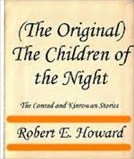 Title: The Children of the Night, Author: Robert E. Howard