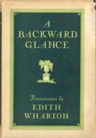 Title: A Backward Glance, Author: Edith Wharton