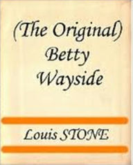 Title: Betty Wayside, Author: Louis Stone