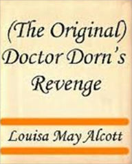 Title: Dr Dorn's Revenge, Author: Louisa May Alcott