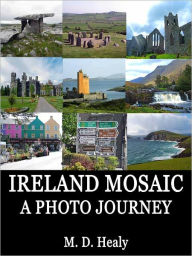 Title: Ireland Mosaic: A Photo Journey, Author: M. D. Healy