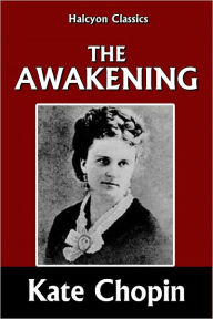 Title: The Awakening by Kate Chopin [Unabridged Edition], Author: Kate Chopin
