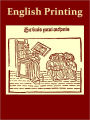 A Short History of English Printing 1476-1898 [Illustrated]