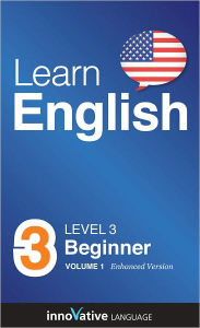 Title: Learn English - Level 3: Beginner: Volume 1: (Enhanced Version) with Audio, Author: Innovative Language