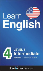 Title: Learn English - Level 4: Intermediate: Volume 1: (Enhanced Version) with Audio, Author: Innovative Language