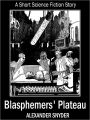 Blasphemers' Plateau: A Short Science Fiction Story
