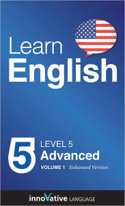 Title: Learn English - Level 5: Advanced: Volume 1: (Enhanced Version) with Audio, Author: Innovative Language