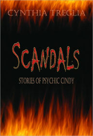 Title: Scandals Stories of Psychic Cindy, Author: Cynthia Treglia