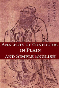 Title: The Analects of Confucius In Plain and Simple English, Author: Confucius